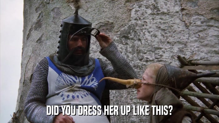 DID YOU DRESS HER UP LIKE THIS?  