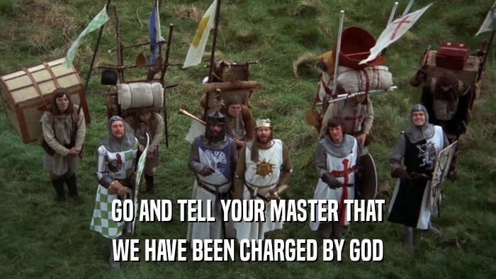 GO AND TELL YOUR MASTER THAT WE HAVE BEEN CHARGED BY GOD 