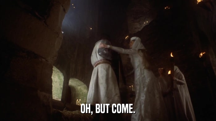 OH, BUT COME.  