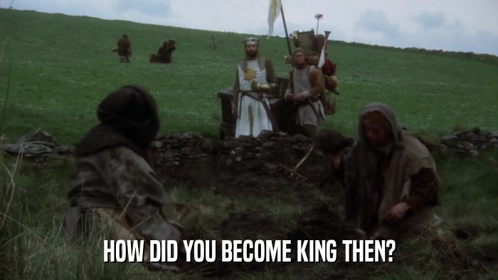 HOW DID YOU BECOME KING THEN?  