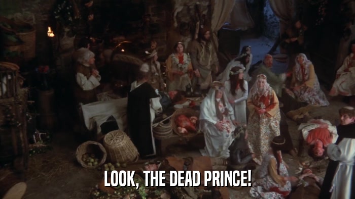 LOOK, THE DEAD PRINCE!  