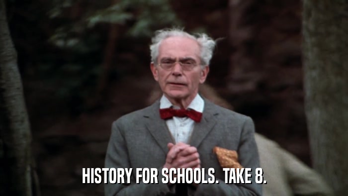 HISTORY FOR SCHOOLS. TAKE 8.  