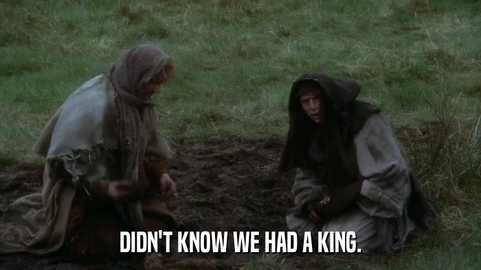 DIDN'T KNOW WE HAD A KING.  