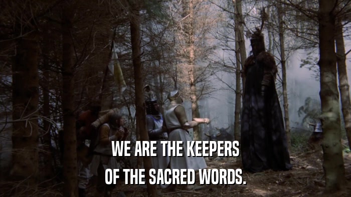 WE ARE THE KEEPERS OF THE SACRED WORDS. 