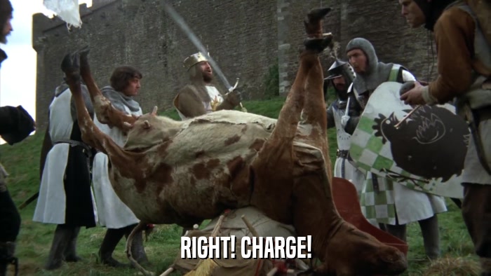 RIGHT! CHARGE!  