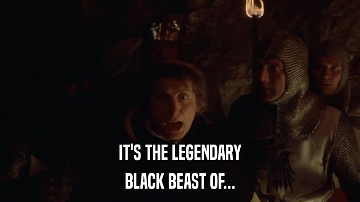 IT'S THE LEGENDARY BLACK BEAST OF... 