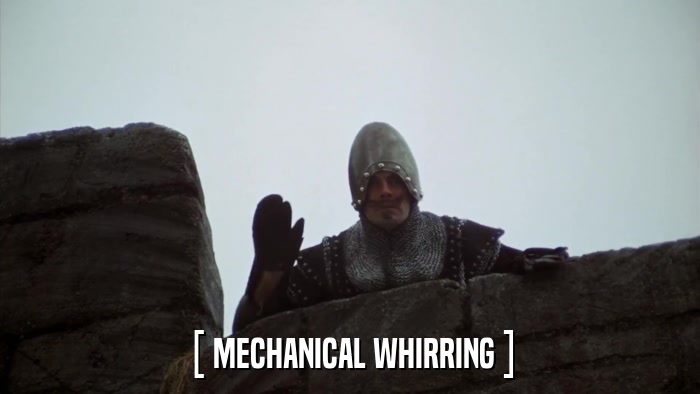 [ MECHANICAL WHIRRING ]  