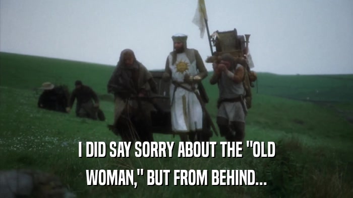 I DID SAY SORRY ABOUT THE 
