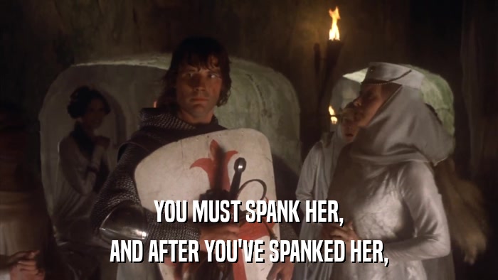YOU MUST SPANK HER, AND AFTER YOU'VE SPANKED HER, 
