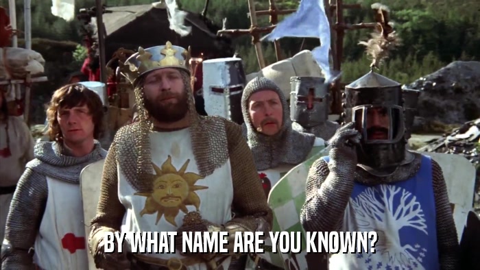 BY WHAT NAME ARE YOU KNOWN?  