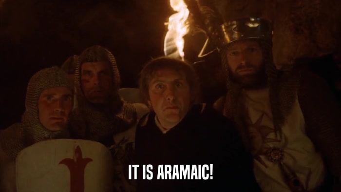 IT IS ARAMAIC!  
