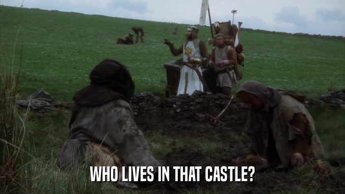 WHO LIVES IN THAT CASTLE?  
