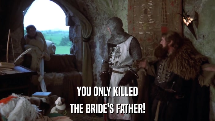YOU ONLY KILLED THE BRIDE'S FATHER! 
