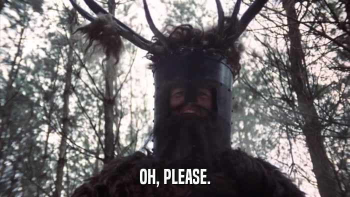 OH, PLEASE.  