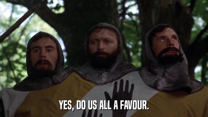 YES, DO US ALL A FAVOUR.  