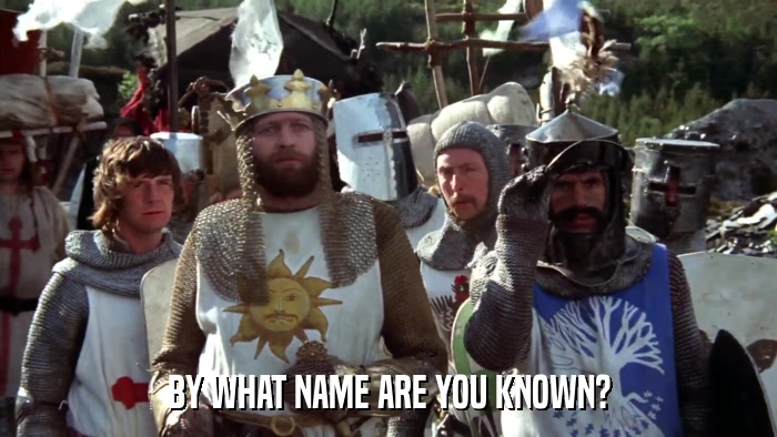 BY WHAT NAME ARE YOU KNOWN?  