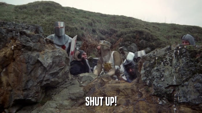 SHUT UP!  