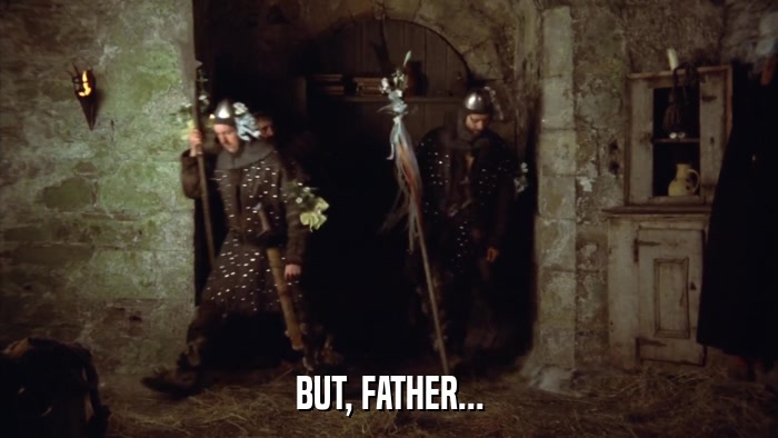 BUT, FATHER...  