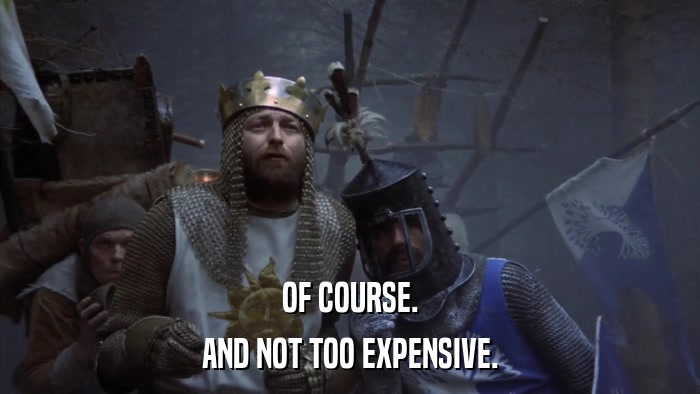 OF COURSE. AND NOT TOO EXPENSIVE. 