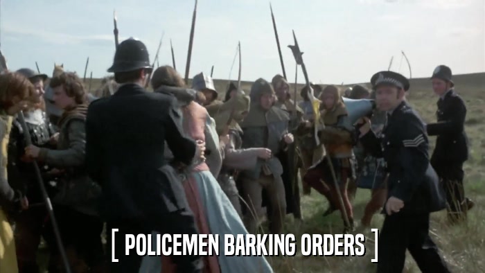 [ POLICEMEN BARKING ORDERS ]  