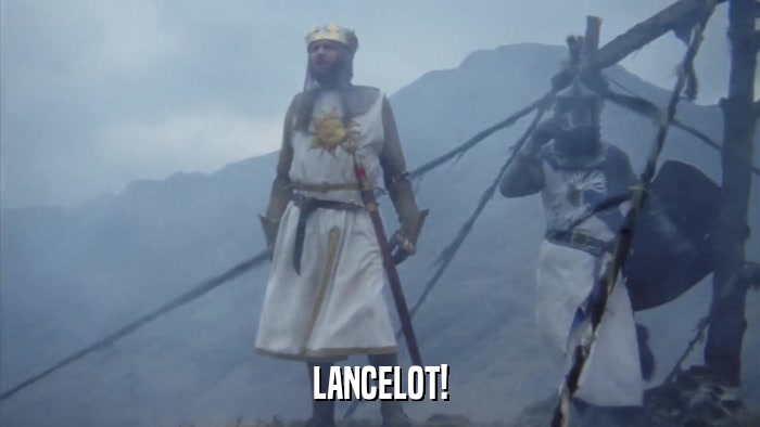 LANCELOT!  