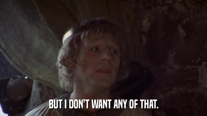 BUT I DON'T WANT ANY OF THAT.  