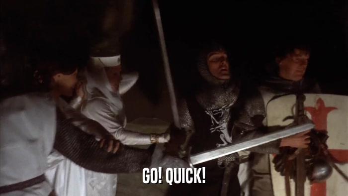 GO! QUICK!  