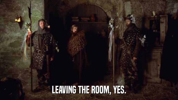 LEAVING THE ROOM, YES.  