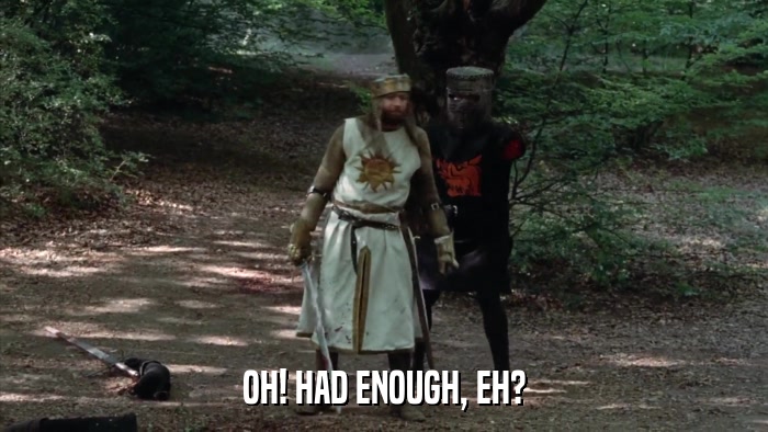 OH! HAD ENOUGH, EH?  