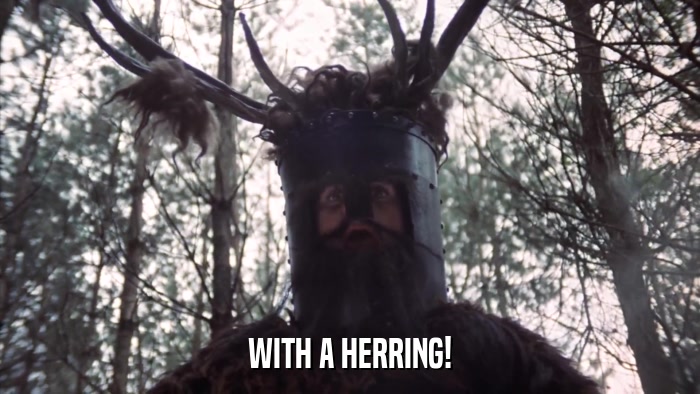 WITH A HERRING!  