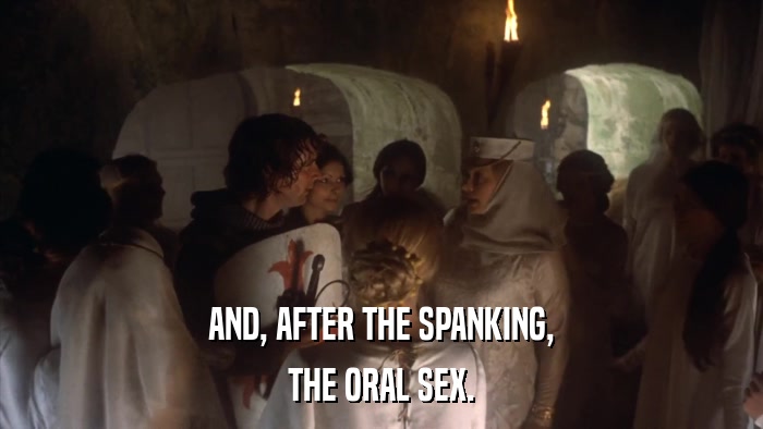 AND, AFTER THE SPANKING, THE ORAL SEX. 