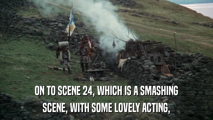 ON TO SCENE 24, WHICH IS A SMASHING SCENE, WITH SOME LOVELY ACTING, 