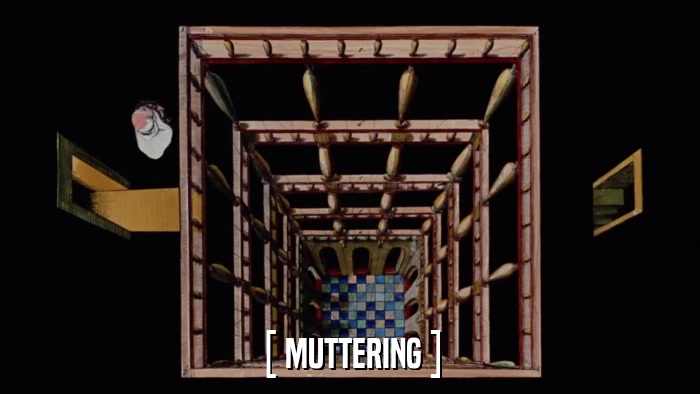 [ MUTTERING ]  