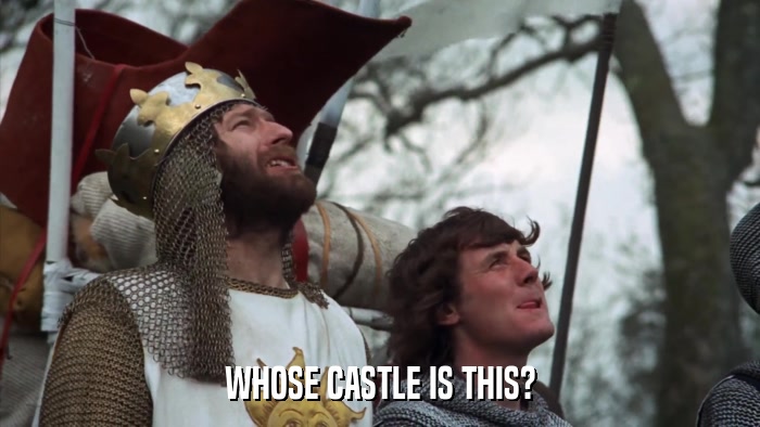 WHOSE CASTLE IS THIS?  