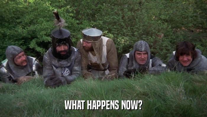 WHAT HAPPENS NOW?  