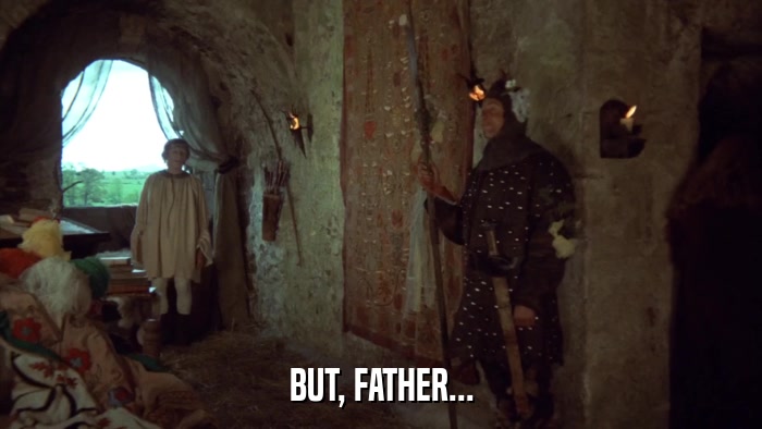 BUT, FATHER...  