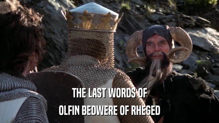 THE LAST WORDS OF OLFIN BEDWERE OF RHEGED 