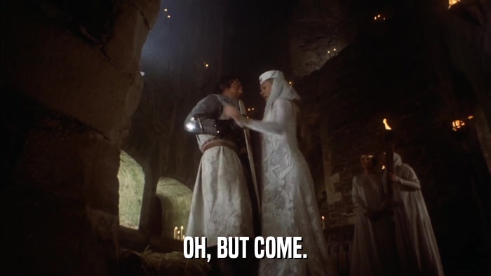 OH, BUT COME.  