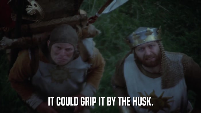 IT COULD GRIP IT BY THE HUSK.  