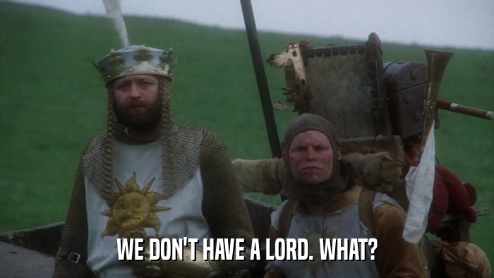 WE DON'T HAVE A LORD. WHAT?  