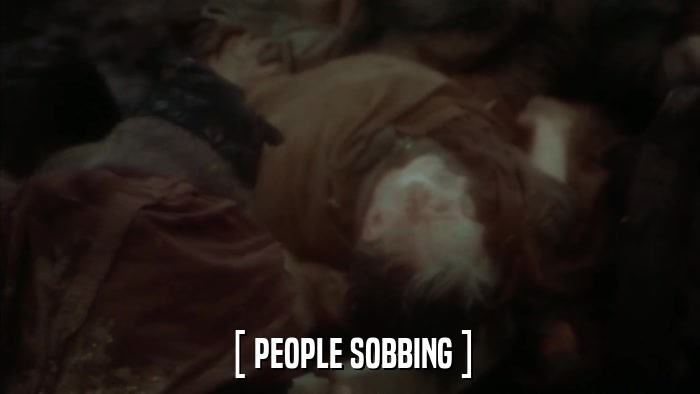 [ PEOPLE SOBBING ]  
