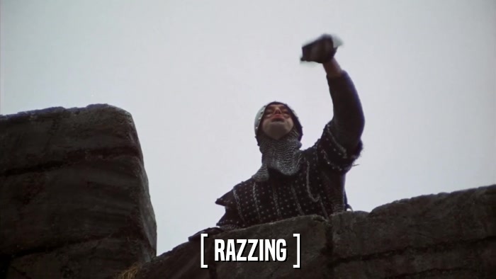 [ RAZZING ]  
