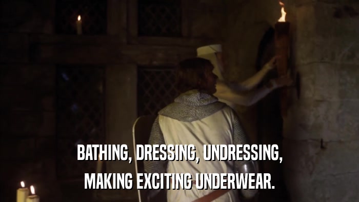 BATHING, DRESSING, UNDRESSING, MAKING EXCITING UNDERWEAR. 