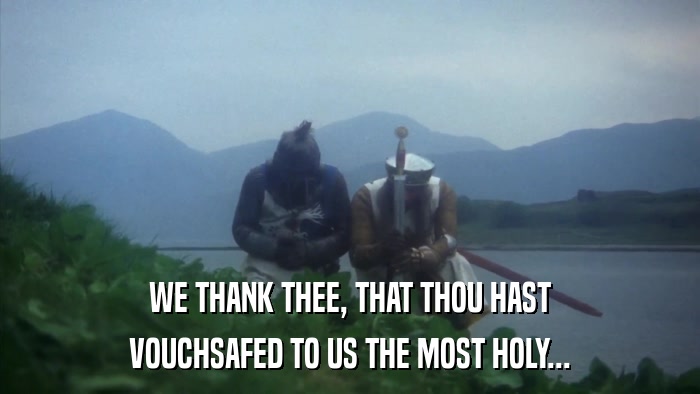 WE THANK THEE, THAT THOU HAST VOUCHSAFED TO US THE MOST HOLY... 