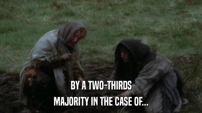 BY A TWO-THIRDS MAJORITY IN THE CASE OF... 