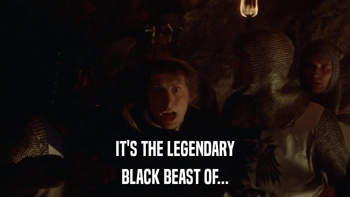 IT'S THE LEGENDARY BLACK BEAST OF... 