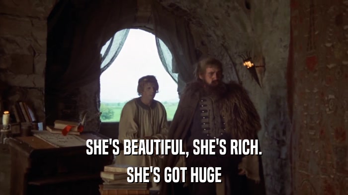 SHE'S BEAUTIFUL, SHE'S RICH. SHE'S GOT HUGE 
