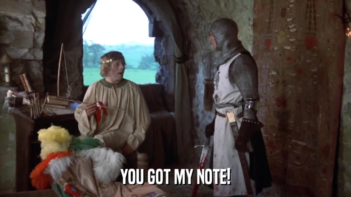 YOU GOT MY NOTE!  