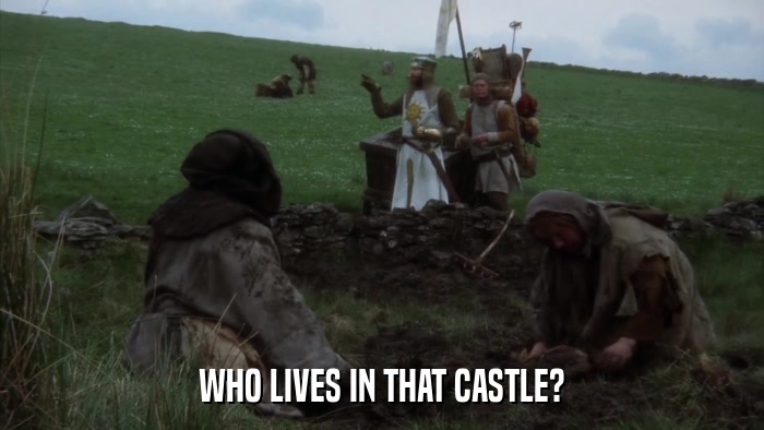WHO LIVES IN THAT CASTLE?  