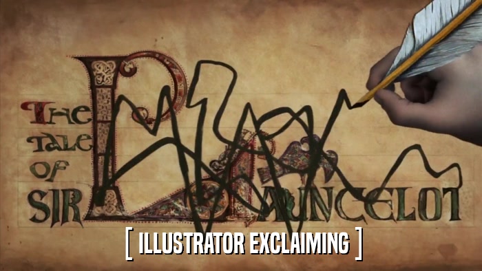 [ ILLUSTRATOR EXCLAIMING ]  